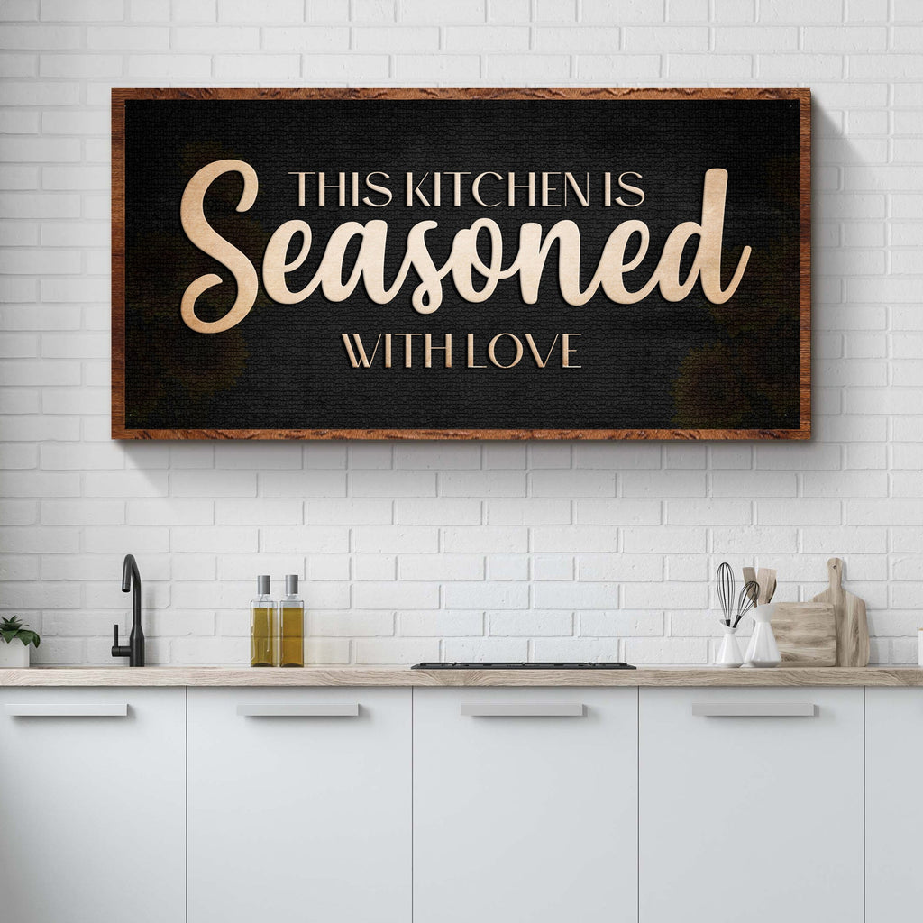 This Kitchen Is Seasoned With Love - Sign